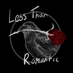 Less than Romantic
