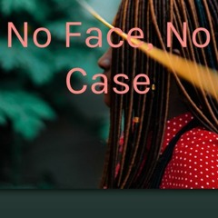 No Face, No Case Podcast