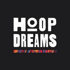 Hoop Dreams The Podcast
