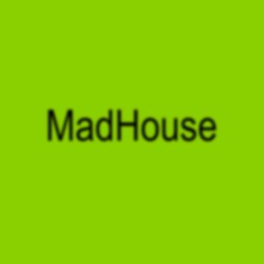 MadHouse