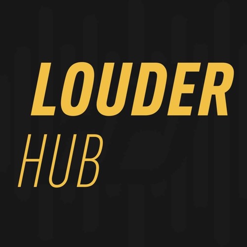Stream Louder Hub music Listen to songs, albums, playlists for free