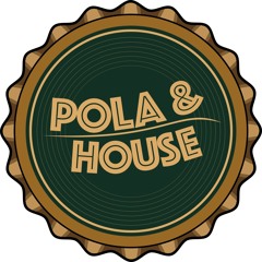 Pola & House