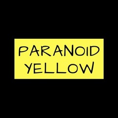 Paranoid Yellow