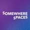 Somewhere Spaces