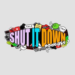 SHUT IT DOWN Podcast