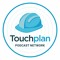 Touchplan Podcast Network