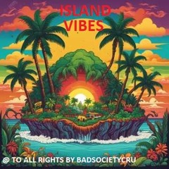 Island Vibez Ft Badsocietycru ( Santy G )