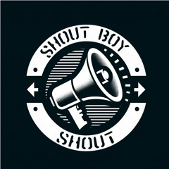 ShoutBoyShout