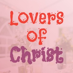 Lovers of Christ
