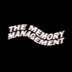 THE MEMORY MAN🜁GEMENT