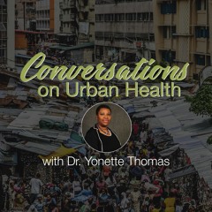 Conversations on Urban Health - Dr Yonette Thomas