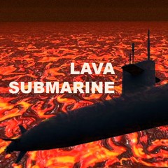 LAVA SUBMARINE