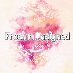 Fresh n Unsigned