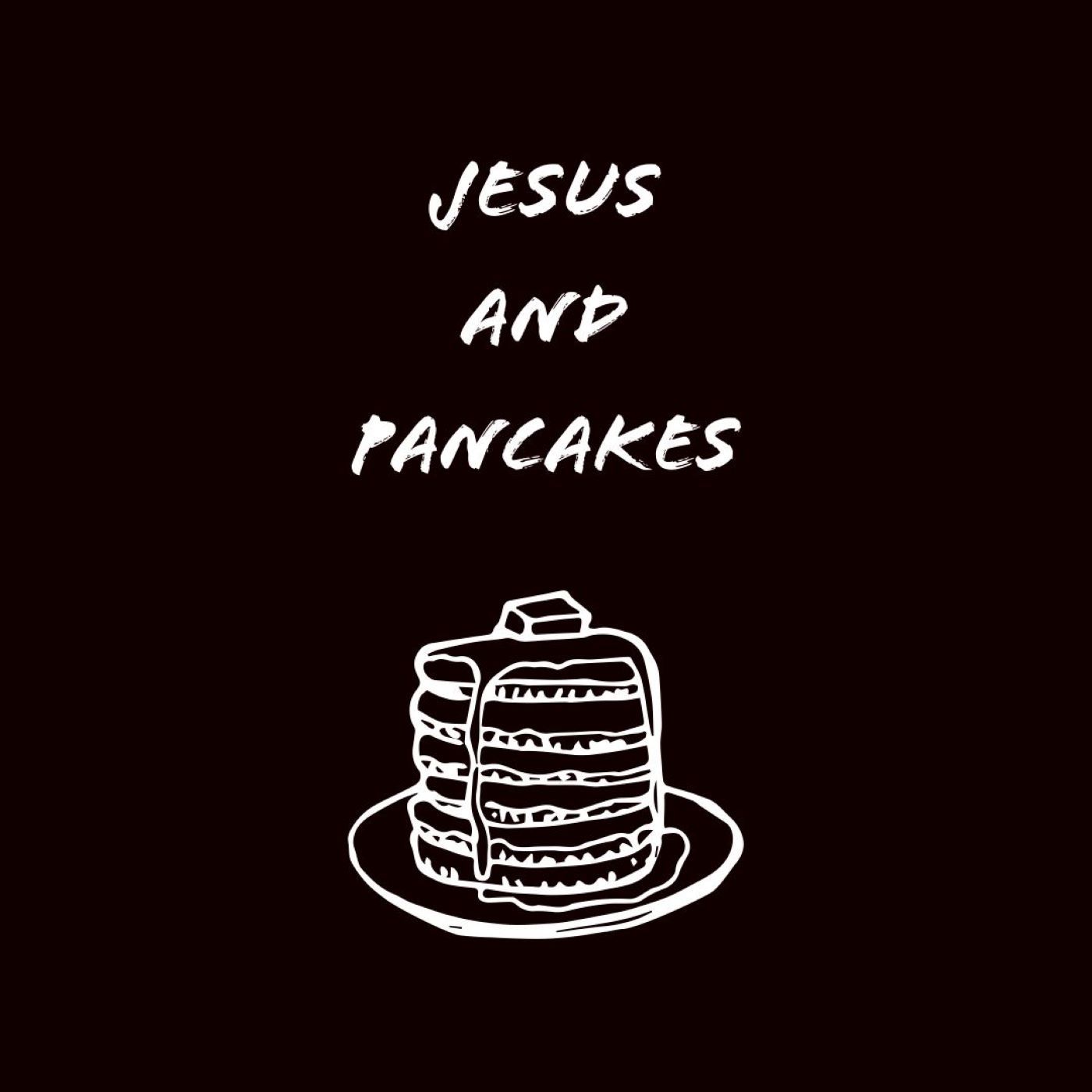 Jesus and Pancakes