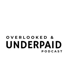 Overlooked & Underpaid