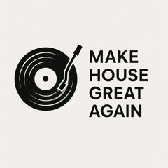 MAKE HOUSE GREAT AGAIN