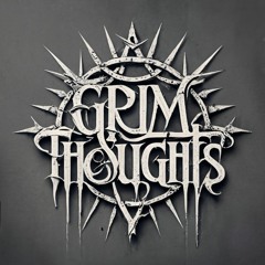 Grim Thoughts