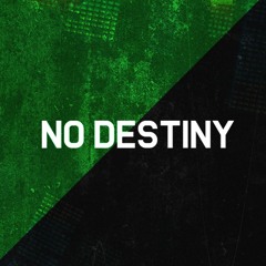 NO DESTINY