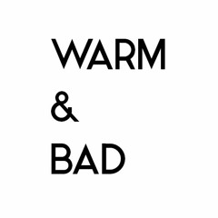 WARM&BAD