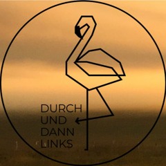 DURCH UND DANN LINKS