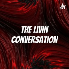The Livin Conversation