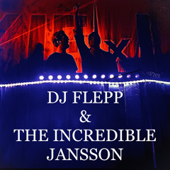 DJ FLEPP & THE INCREDIBLE JANSSON