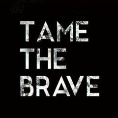 Tame The Brave
