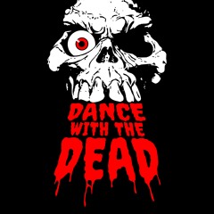 DANCE WITH THE DEAD