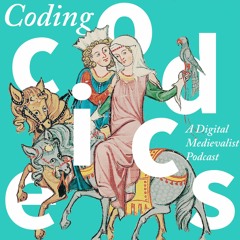 Coding Codices: A Digital Medievalist Podcast