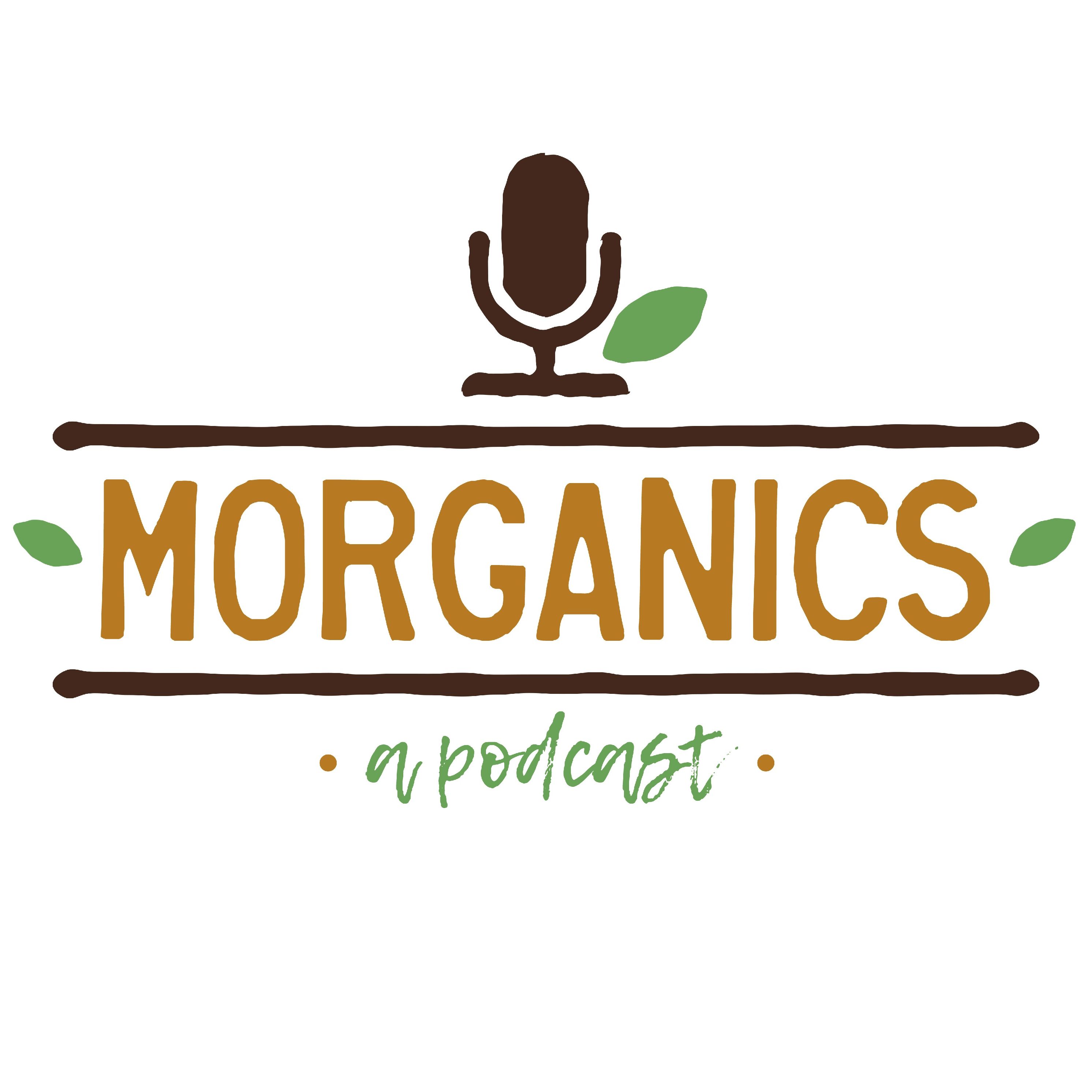 Morganics - A Podcast podcast artwork