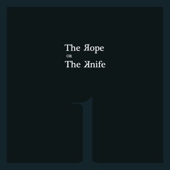 The Rope Or The Knife