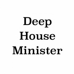 Deep House Minister