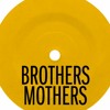 Brothers Mothers