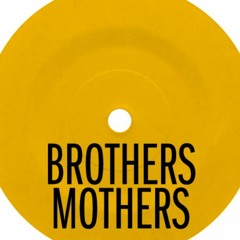 Brothers Mothers