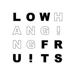 Low Hanging Fruits