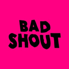 Bad Shout