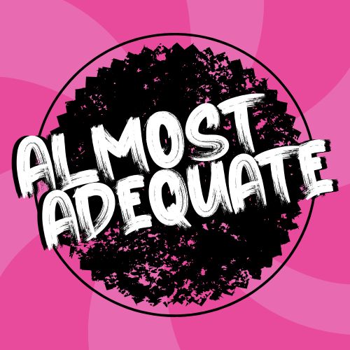 Almost Adequate Podcast