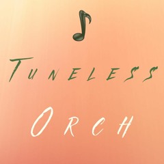 Tuneless orch