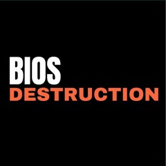 Bios Destruction