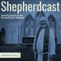 The Shepherdcast by Shepherd of the Valley
