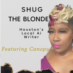 SHUG THE BLONDE HOUSTONS LOCAL Ai WRITER