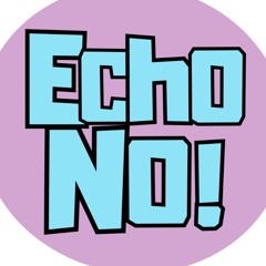 Echo No!