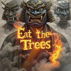 Eat the Trees