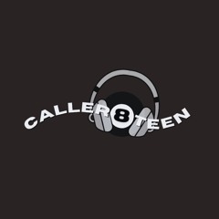 CALLER 8TEEN