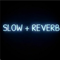 Slow&Reverbs105