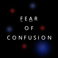 Fear Of Confusion