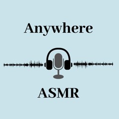 Anywhere ASMR