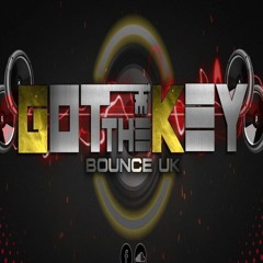 GOT THE KEY BOUNCE UK DJS