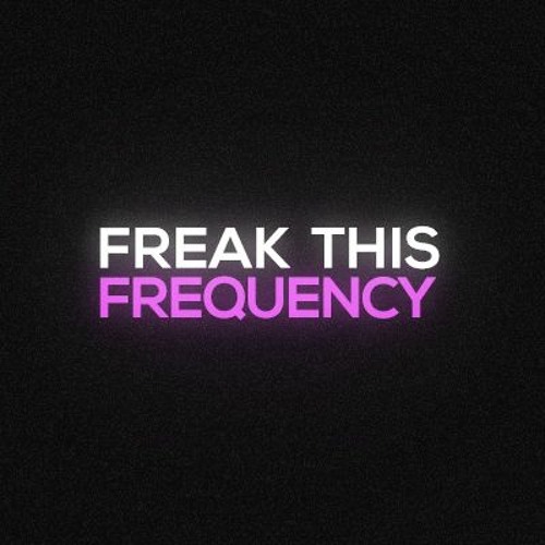 Freak This Frequency.’s avatar
