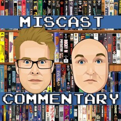 Miscast Commentary